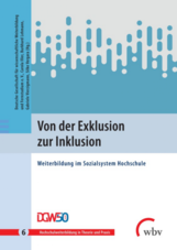 Von der Exklusion zur Inklusion Weiterbildung im Sozialsystem Hochschule Buch:Von der Exklusion zur Inklusion Weiterbildung im Sozialsystem Hochschule