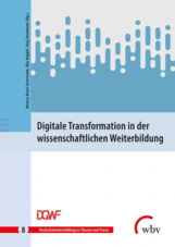 Digitale Transformation in der wissenschaftlichen Weiterbildung Einblicke in Wissenschaft und Praxis Buch:Digitale Transformation in der wissenschaftlichen Weiterbildung Einblicke in Wissenschaft und Praxis